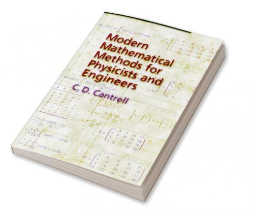 Modern Mathematical Methods for Physicists and Engineers