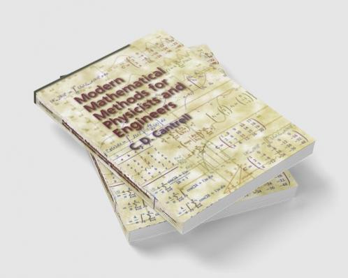 Modern Mathematical Methods for Physicists and Engineers