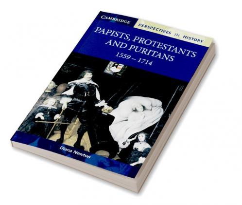 Papists Protestants and Puritans 1559 1714
