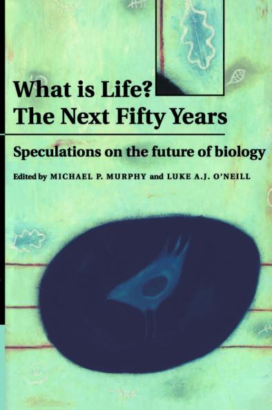 What Is Life? the Next Fifty Years