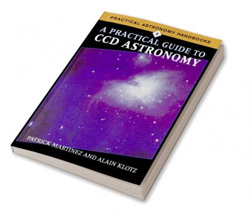 A Practical Guide to CCD Astronomy