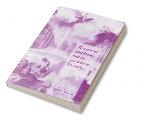 Territorial Ambitions and the Gardens of Versailles