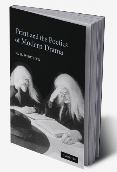 Print and the Poetics of Modern Drama