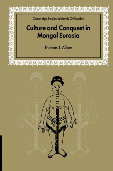 Culture and Conquest in Mongol Eurasia