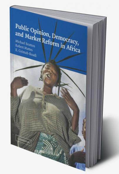 Public Opinion Democracy and Market Reform in Africa