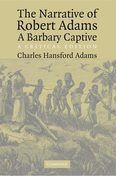 The Narrative of Robert Adams A Barbary Captive