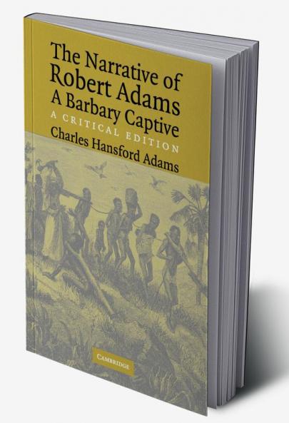 The Narrative of Robert Adams A Barbary Captive