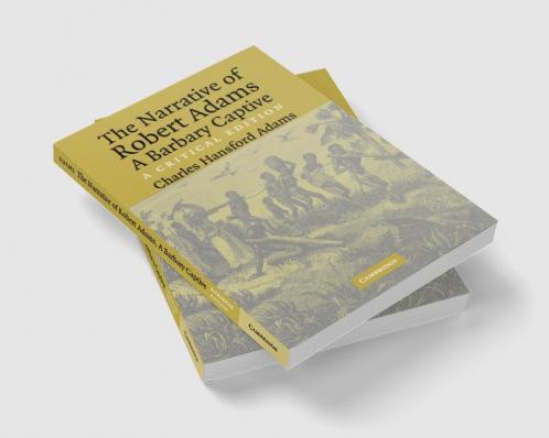 The Narrative of Robert Adams A Barbary Captive