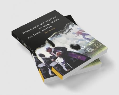 Evangelicals and Politics in Asia Africa and Latin America