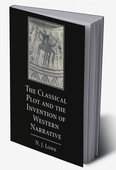 The Classical Plot and the Invention of Western Narrative