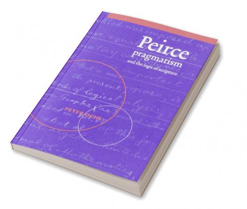 Peirce Pragmatism and the Logic of Scripture