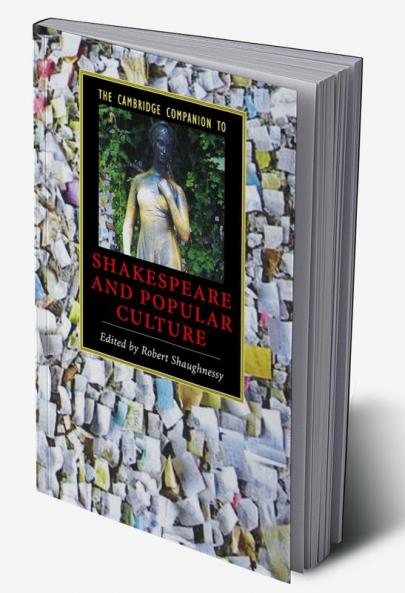 The Cambridge Companion to Shakespeare and Popular Culture