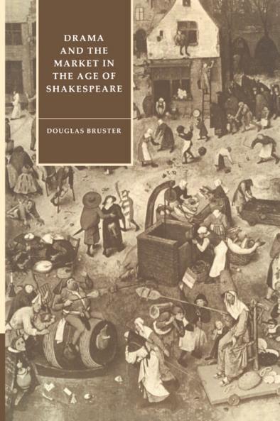 Drama and the Market in the Age of Shakespeare