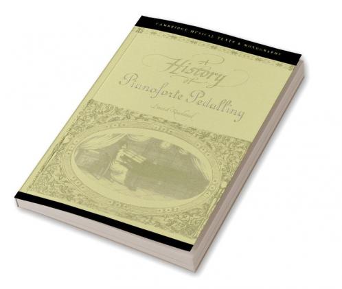 A History of Pianoforte Pedalling