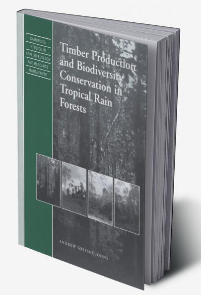 Timber Production and Biodiversity Conservation in Tropical Rain Forests