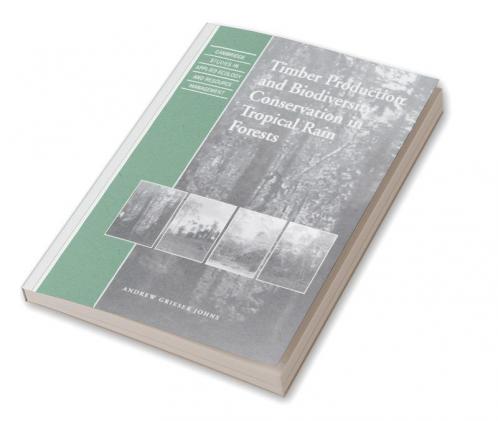 Timber Production and Biodiversity Conservation in Tropical Rain Forests