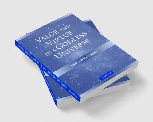 Value and Virtue in a Godless Universe