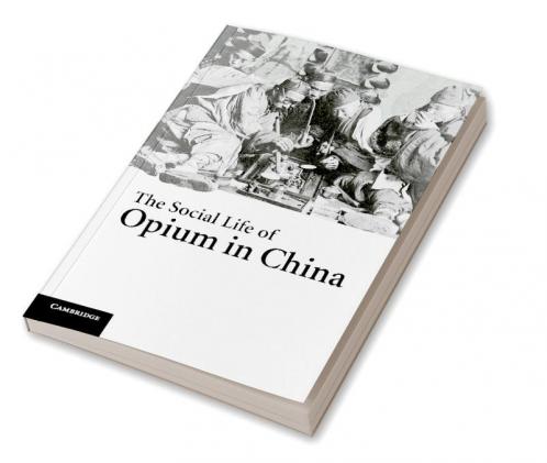 The Social Life of Opium in China