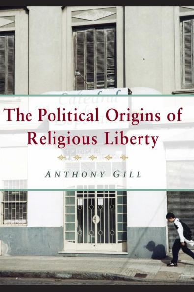 The Political Origins of Religious Liberty