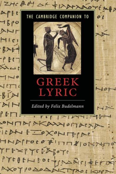 The Cambridge Companion to Greek Lyric