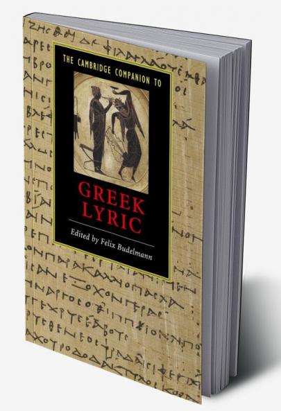 The Cambridge Companion to Greek Lyric