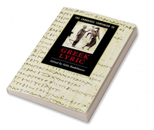 The Cambridge Companion to Greek Lyric