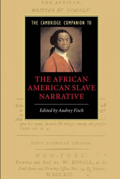 The Cambridge Companion to the African American Slave Narrative