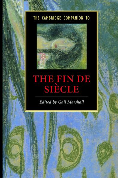 The Cambridge Companion to the Fin de Siècle