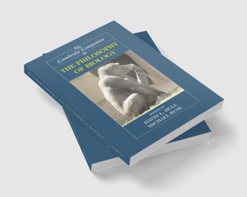 The Cambridge Companion to the Philosophy of Biology