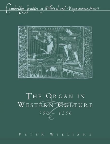 The Organ in Western Culture 750 1250