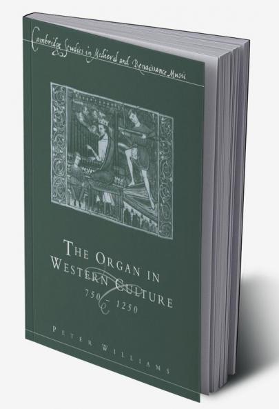 The Organ in Western Culture 750 1250