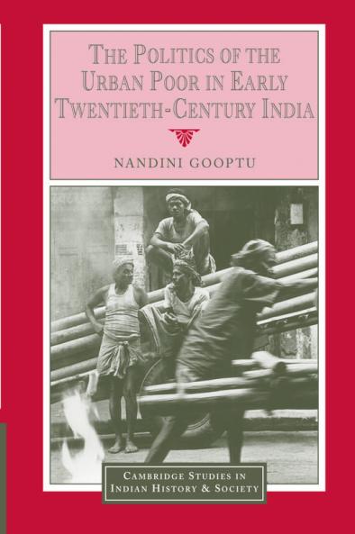 The Politics of the Urban Poor in Early Twentieth-Century India