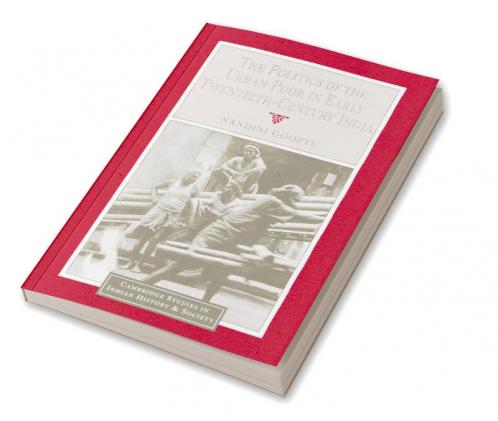 The Politics of the Urban Poor in Early Twentieth-Century India
