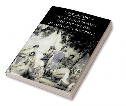 The Enlightenment and the Origins of European Australia