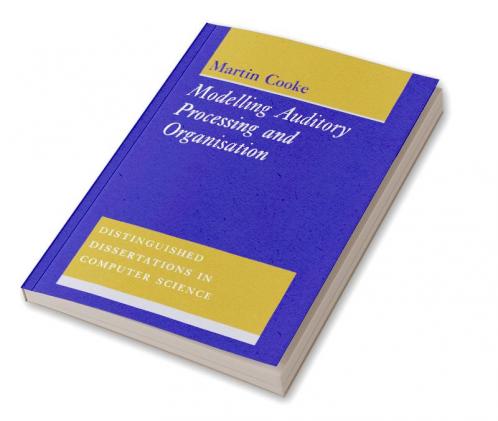 Modelling Auditory Processing and Organisation