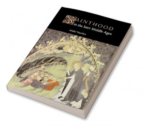 Sainthood in the Later Middle Ages