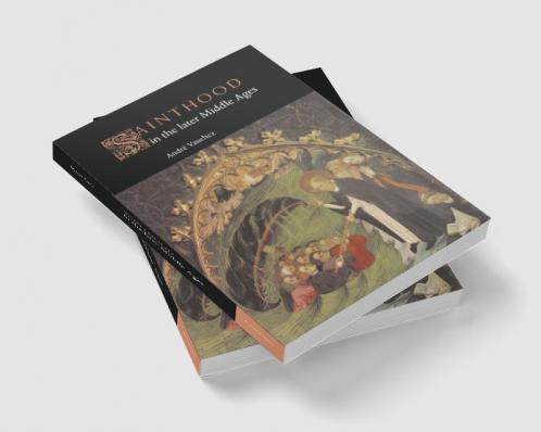 Sainthood in the Later Middle Ages