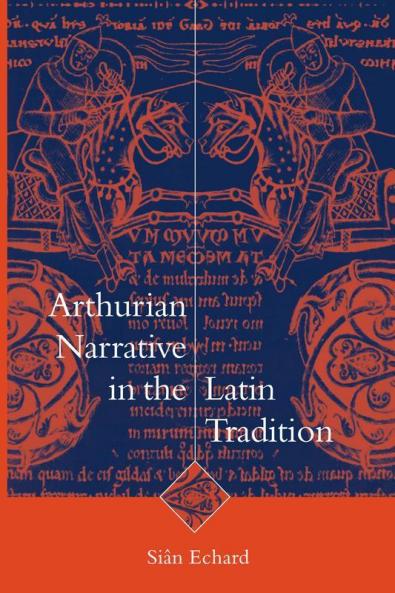 Arthurian Narrative in Latin Tradition