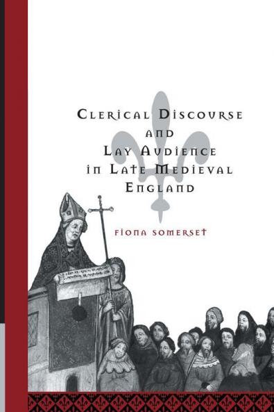 Clerical Discourse and Lay Audience in Late Medieval England