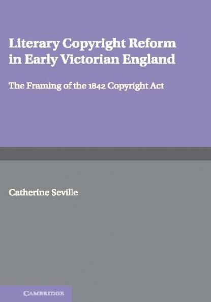 Literary Copyright Reform in Early Victorian             England