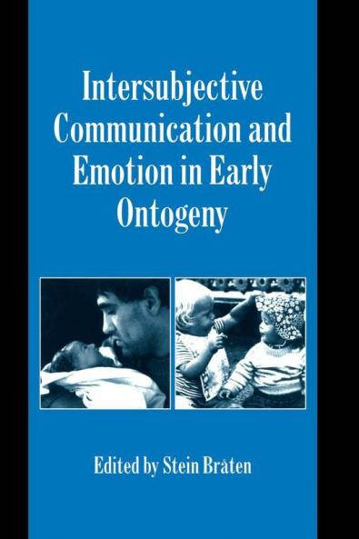 Intersubjective Communication and Emotion in Early Ontogeny