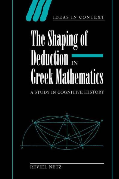 The Shaping of Deduction in Greek Mathematics
