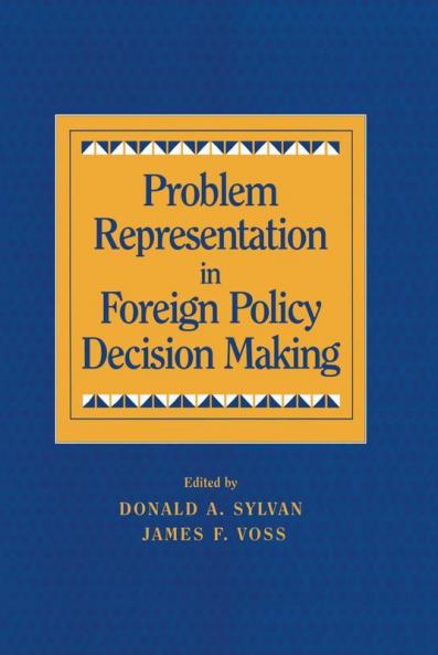 Problem Representation in Foreign Policy Decision-Making