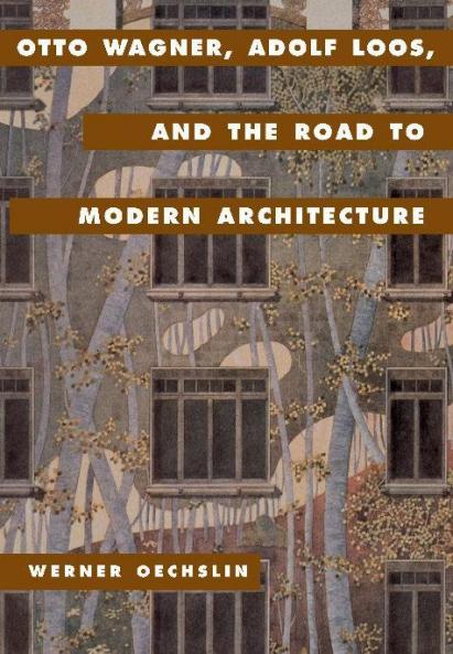 Otto Wagner Adolf Loos and the Road to Modern Architecture
