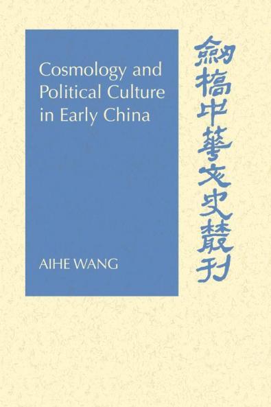 Cosmology and Political Culture in Early             China