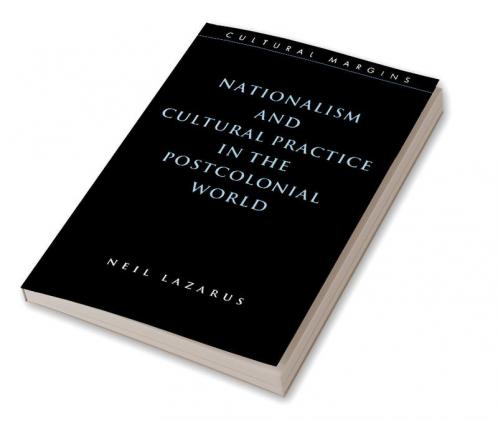Nationalism and Cultural Practice in the Postcolonial World