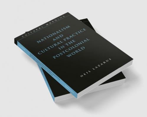 Nationalism and Cultural Practice in the Postcolonial World