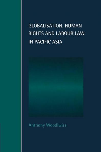 Globalisation Human Rights and Labour Law in Pacific Asia