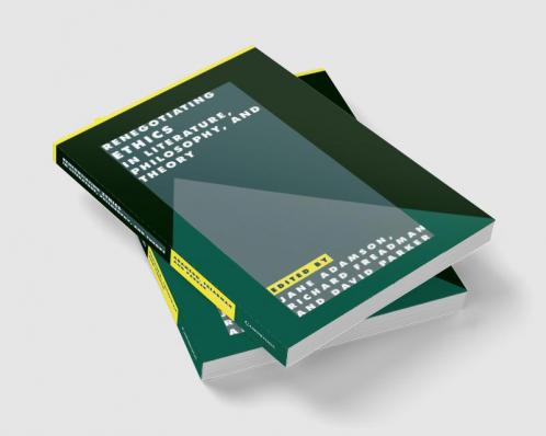 Renegotiating Ethics in Literature Philosophy and             Theory