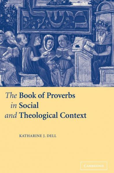 The Book of Proverbs in Social and Theological Context